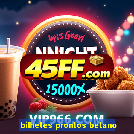 bilhetes prontos betano